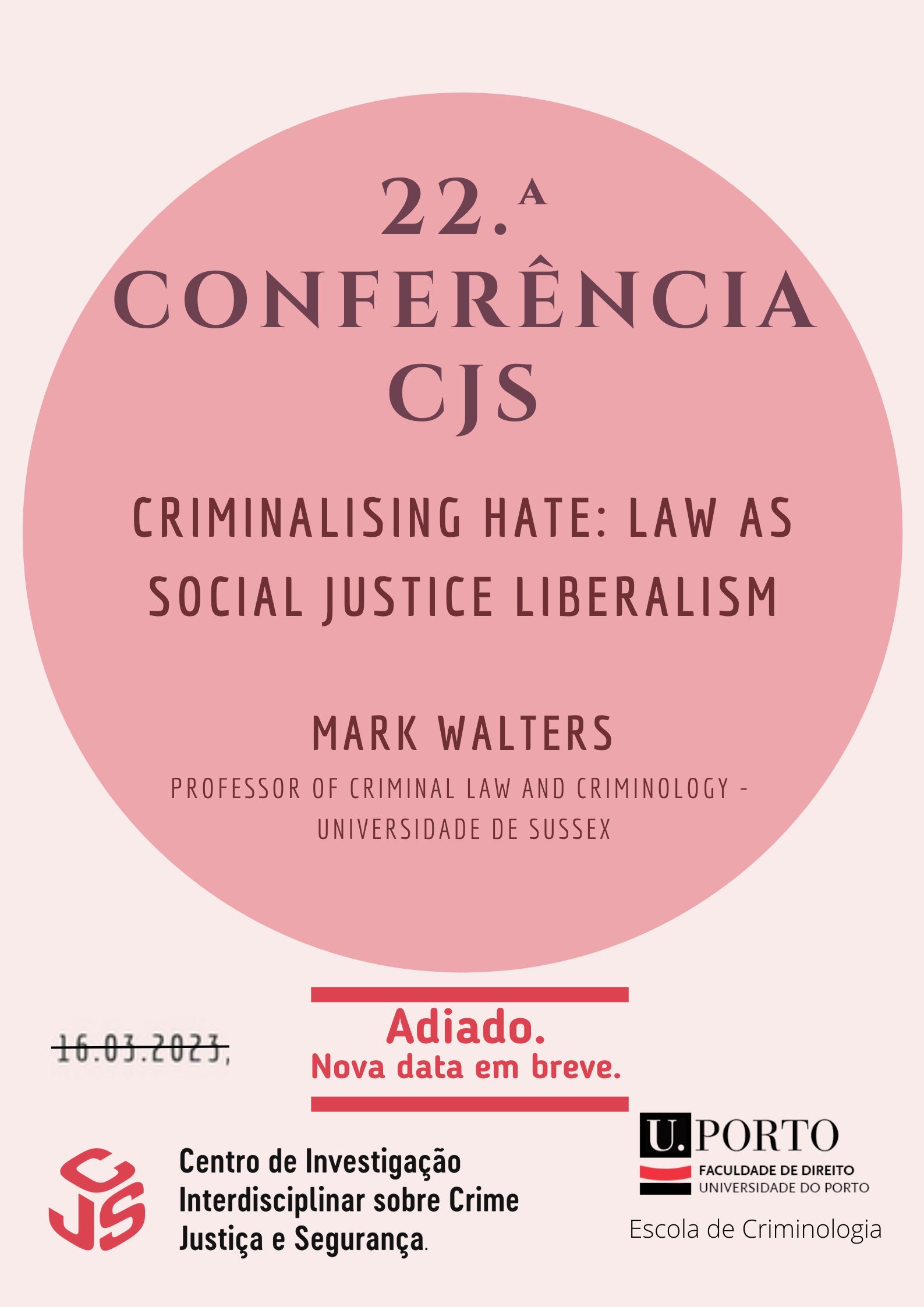 ADIADO &#8211; Nova Data em Breve | 22.ª Conferência CJS &#8220;Criminalising Hate: Law as Social Justice Liberalism&#8221;