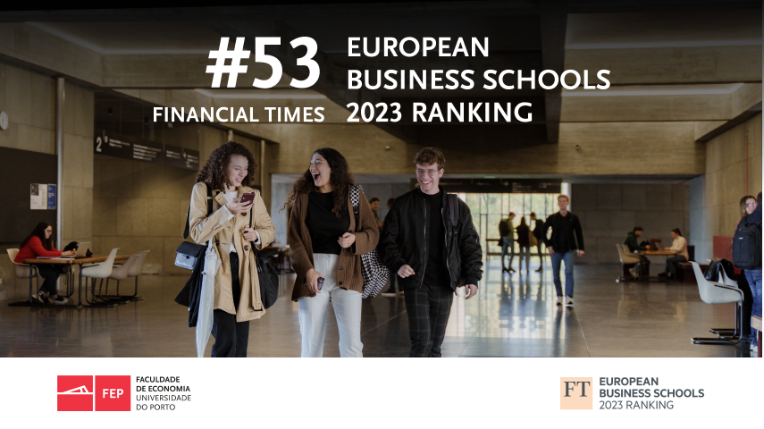 FEP RISES 6 PLACES IN FINANCIAL TIMES EUROPEAN BUSINESS SCHOOL RANKING
