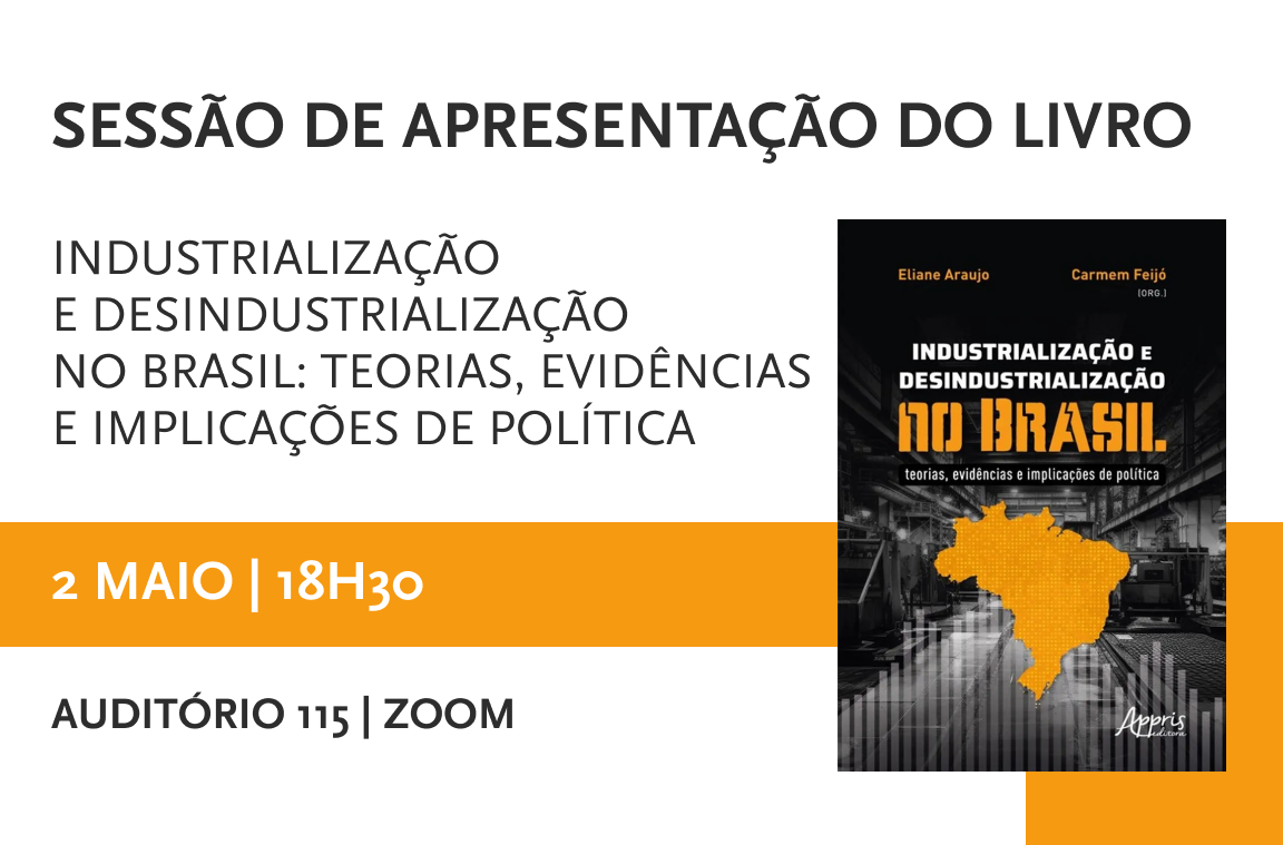 Apresentação do livro ‘Industrialização e Desindustrialização no Brasil: Teorias, Evidências e Implicações de Política’